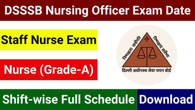 DSSSB Exam Schedule 2025 for Nursing Officer, Staff Nurse and Grade A Nurse