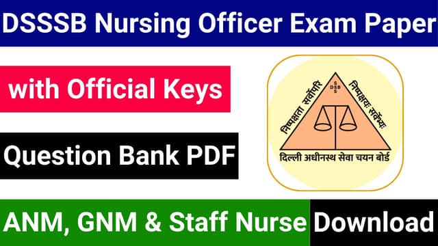 Download DSSSB Question Papers for Staff Nurse, ANM, GNM and Nursing Officer Recruitment Exam