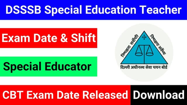 Download complete schedule of DSSSB exam dates 2025 for Special Educator and Special Education Teacher recruitment test