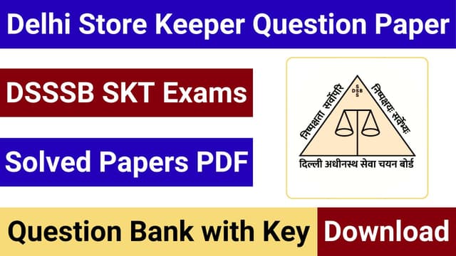 DSSSB Storekeeper Recruitment Exam Question Papers with Answer Keys