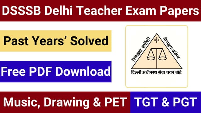 DSSSB Teacher Previous Papers for PET, Music Teacher, Drawing Teacher and Other Teaching Positions